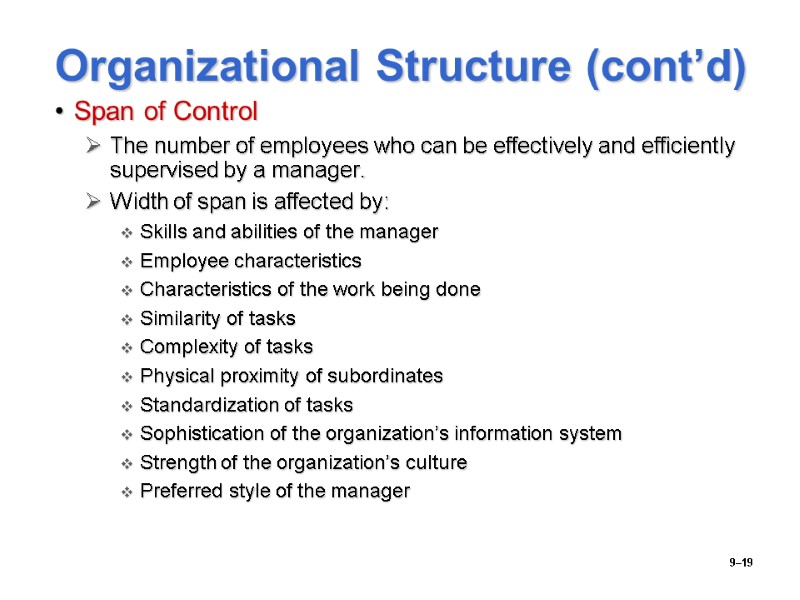 9–19 Organizational Structure (cont’d) Span of Control The number of employees who can be